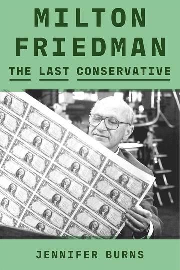 Milton Friedman: The Last Conservative (cover)